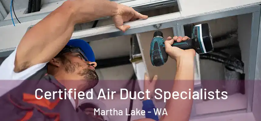  Certified Air Duct Specialists Martha Lake - WA