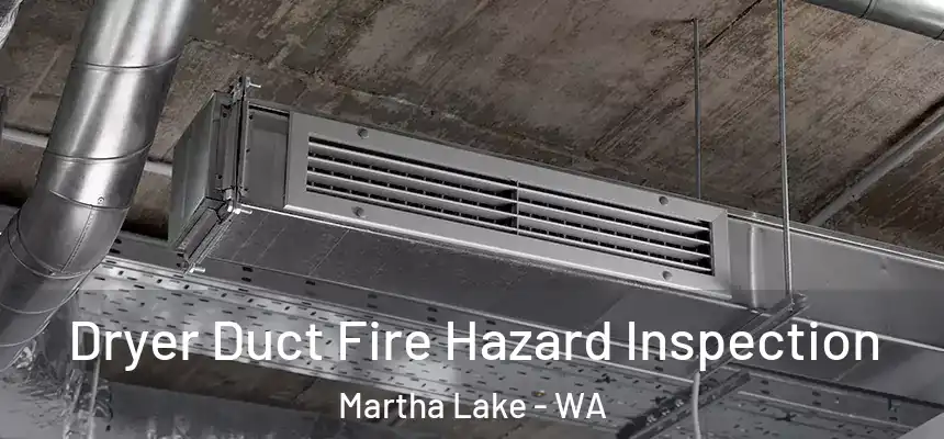  Dryer Duct Fire Hazard Inspection Martha Lake - WA