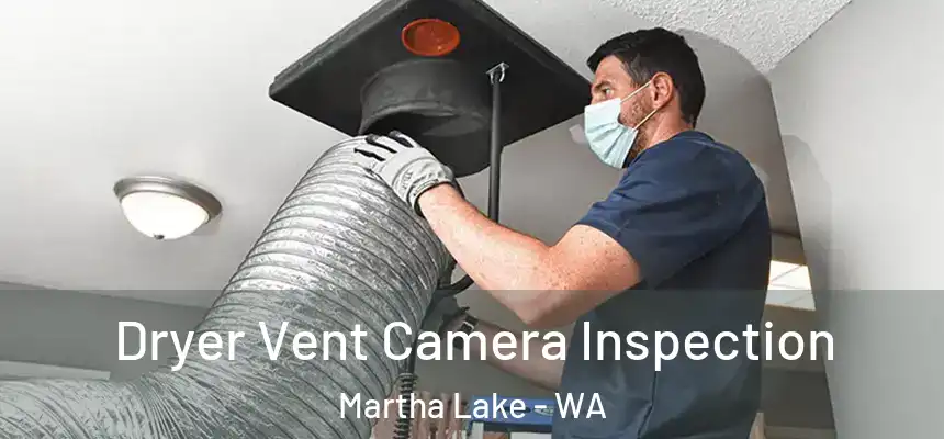  Dryer Vent Camera Inspection Martha Lake - WA