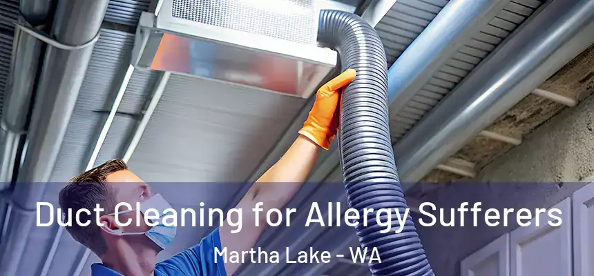  Duct Cleaning for Allergy Sufferers Martha Lake - WA