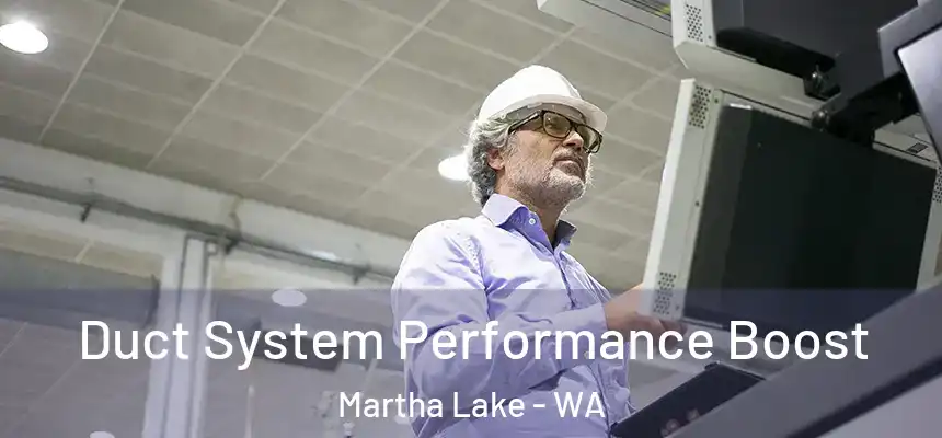  Duct System Performance Boost Martha Lake - WA