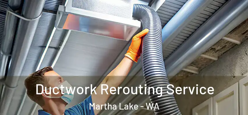  Ductwork Rerouting Service Martha Lake - WA