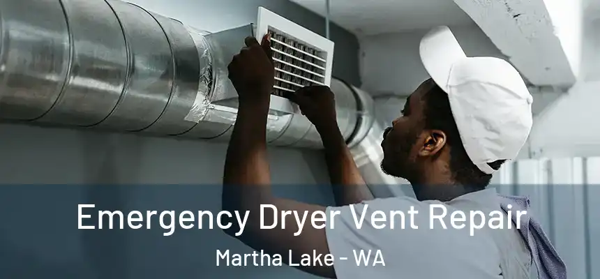  Emergency Dryer Vent Repair Martha Lake - WA