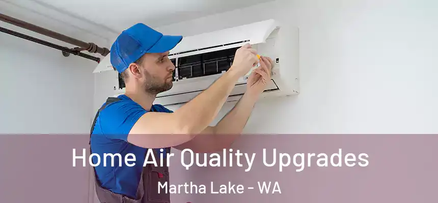  Home Air Quality Upgrades Martha Lake - WA