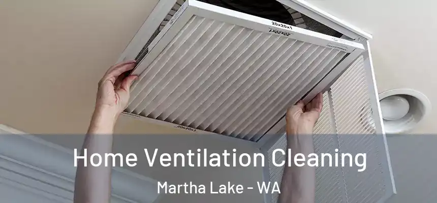  Home Ventilation Cleaning Martha Lake - WA