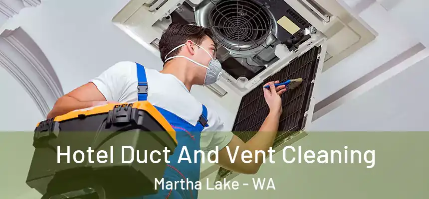  Hotel Duct And Vent Cleaning Martha Lake - WA