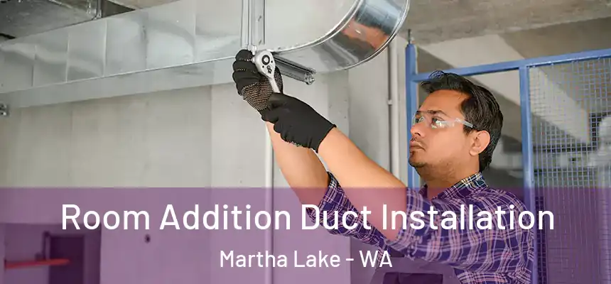  Room Addition Duct Installation Martha Lake - WA