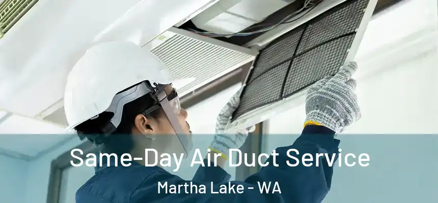  Same-Day Air Duct Service Martha Lake - WA